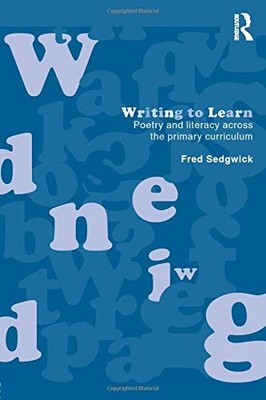 Writing to Learn: Poetry and Literacy Across the Primary Curricu