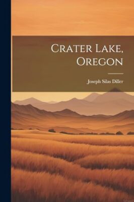 Diller - Crater Lake Oregon - New paperback or softback - 74 - X555z