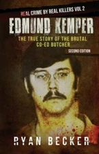 Edmund Kemper : The True Story of the Brutal Co-ed Butcher, Paperback by Beck...