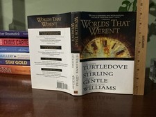 Worlds That Weren't by Walter Jon Williams, Harry Turtledove, Mary Gentle HC- VG