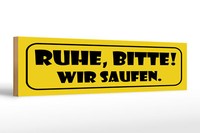 Holzschild Spruch 46X10 Cm Ruhe Bitte Wir Saufen Schild