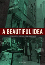 A Beautiful Idea: History of the Freedom Press Anarchis -  NEW Rob Ray 2018
