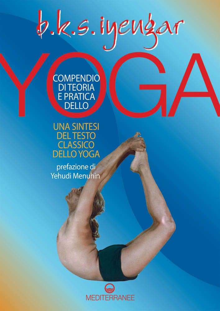 Libri Iyengar B. K. S. - Compendio Di Teoria E Pratica Dello Yoga. Una Sintesi D