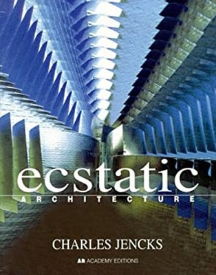Ecstatic Architecture : The Surprising Link Charles, Toy, Maggie