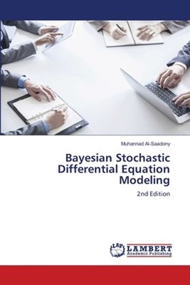 Bayesian Stochastic Differential Equation Modeling by Muhannad Al-Saadony Paperb