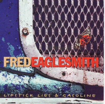 CD Fred Eaglesmith Lipstick Lies & Gasoline Razor & Tie
