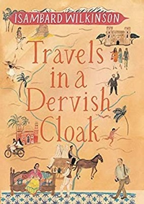 Travels in a Dervish Cloak Hardcover Isambard Wilkinson
