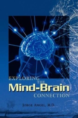 Jorge M D Angel Exploring the Mind-Brain Connection (Gebundene Ausgabe)