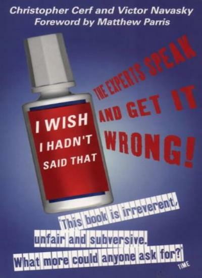 I Wish I Hadn't Said That: The 'Experts' Speak - and Get It Wrong! By Christoph