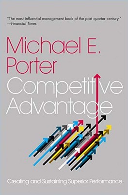 Competitive Advantage: Creating and..., Porter, Michael