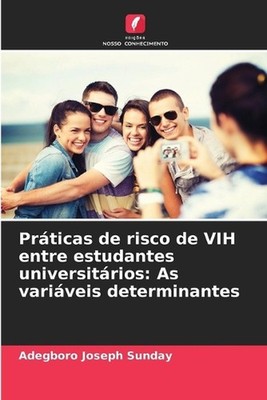 Prticas de risco de VIH entre estudantes universitrios: As vari?veis determinant