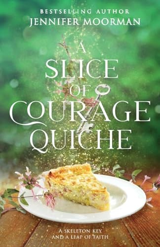 A Slice of Courage Quiche: (Mystic Water Series Book 3) - Moorman, Jennifer