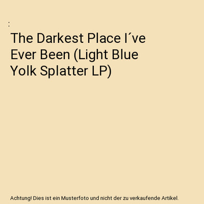 The Darkest Place I´ve Ever Been (Light Blue Yolk Splatter LP)