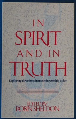 Spirit Und IN Truth: Exploring Richtungen IN Musik IN Worship
