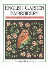 'ENGLISH GARDEN EMBROIDERY: OVER 80 ORIGINAL NEEDLEPOINT DESIGNS OF FLOWERS,...