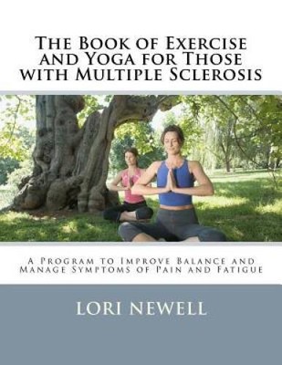 The Book of Exercise and Yoga for Those with Multiple Sclerosis: A Progra - GOOD