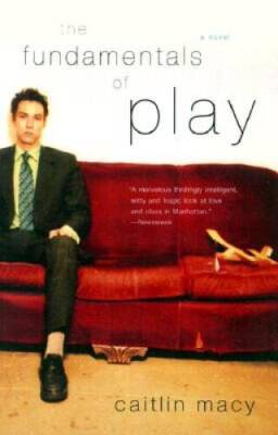 The Fundamentals of Play: A Novel - Paperback By Macy, Caitlin - VERY GOOD