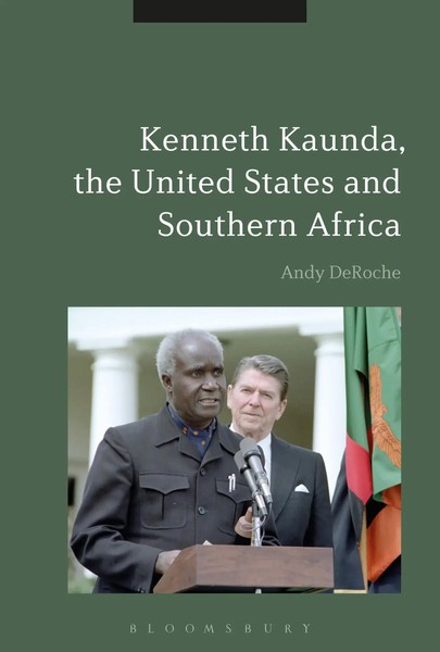 Andy Deroche | Kenneth Kaunda, The United States And Southern Africa | Buch-image