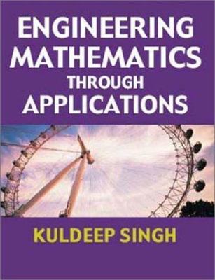 Engineering Mathematics Through Applications by Singh, Kuldeep