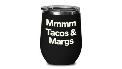 Tacos and Margs Wine Tumbler Taco Tuesdays Mom s Margarita Party Travel Cup