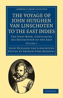 Voyage of John Huyghen van Linschoten to the East Indies Linschoten Volume 1