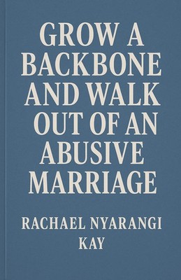 Kayumba David (u. a.) | Grow a Backbone and Walk out of an Abusive Marriage