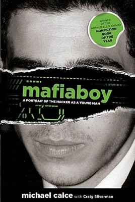 Mafiaboy: A Portrait of the Hacker as a Young Man by Michael Calce: Used