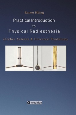 Practical Introduction to Physical Radiesthesia: (Lecher Antenna & Universal Pen
