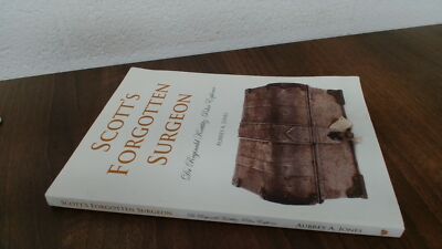 			Scotts Forgotten Surgeon: Dr. Reginald Koettlitz, Polar Explorer,		