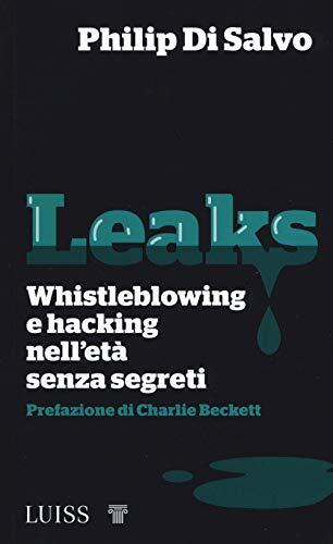 9788861053564 Leaks. Whistleblowing e hacking nell'età senza segreti - Philip D