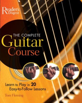 The Complete Guitar Course: Learn to Play 20 Easy-To-Follow Less