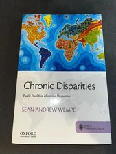 Chronic Disparities: Public Health in Historical Perspective (Roots of Contemp)