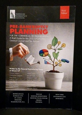 Pre-Bankruptcy Planning for the Commercial Reorganization: A Brief Guide for...
