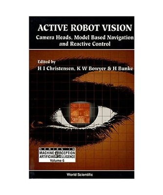 Active Robot Vision: Camera Heads, Model Based Navigation and Reactive Control, 
