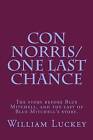 Con Norris/One Last Chance: The Story Before Blue Mitchell, and the Last of Blue Mitchell's Story. by William a Luckey (Paperback / softback, 2012)