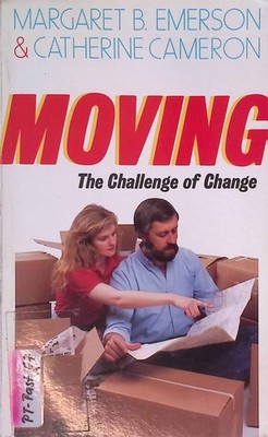 Moving: The challenge of change. Emerson, Margaret B. and Catherine Cameron: