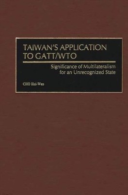 Cho - Taiwan's Application to GATT/Wto  Significance of Multilateralis - X555z