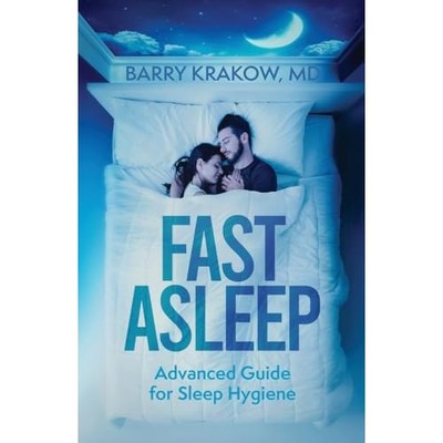Fast Asleep: Advanced Sleep Hygiene Primer - NEU Barry Krakow 2024