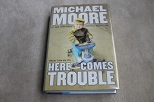 Product Image: 2011 SIGNED Political Book "Here Comes Trouble" Michael Moore, 1st Edition