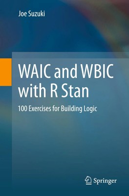 WAIC and WBIC with R Stan 100 Exercises for Building Logic Joe Suzuki Buch xii