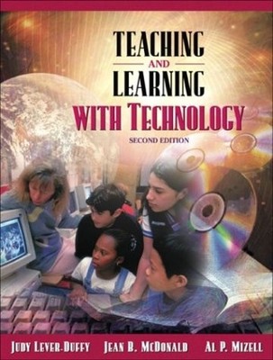 TEACHING AND LEARNING WITH TECHNOLOGY (WITH SKILL BUILDERS By Judy Lever-duffy