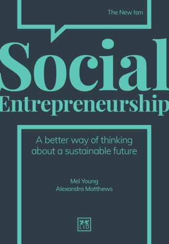 Social Entrepreneurship : A Better Way of Thinking about a Sustainable Future...