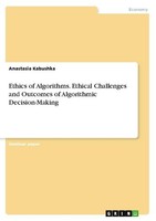 Ethics Of Algorithms. Ethical Challenges And Outcomes Of Algorithmic Decision-Ma