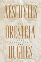 Oresteia Of Aeschylus A New Translation By Ted Hughes Aeschylus Taschenbuch 2000