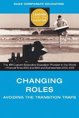 Changing Roles: Avoiding the Transition Traps by . Duke Corporate Education