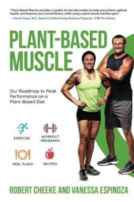 Plant-Based Muscle: Our Roadmap to Peak Performance on a Plant-Based Diet - GOOD