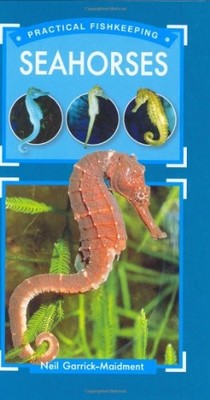 Seahorses (Practical Fishkeeper's Guide),Neil Garrick-Maidment