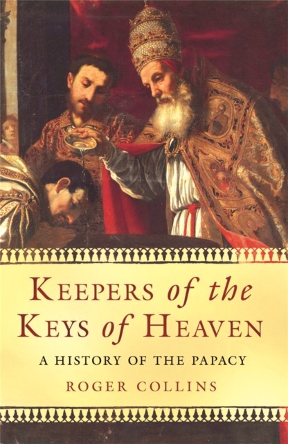 Keepers of the Keys of Heaven by Roger Collins (Paperback Book)