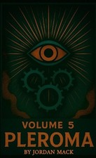 Pleroma Vol. 5: The Machinery of Belief by Jordan Mack Paperback Book