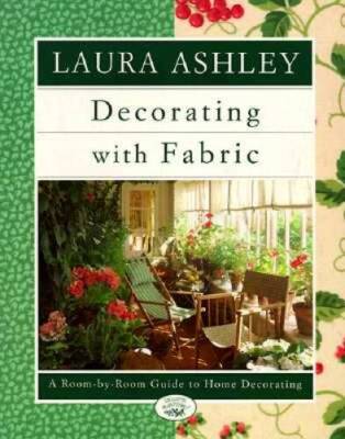 Laura Ashley Decorating With Fabric: A Room-by-Room Guide to Hom - VERY GOOD
